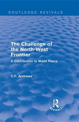 Book cover for Routledge Revivals: The Challenge of the North-West Frontier (1937)