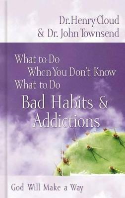 Book cover for What to Do When You Don't Know What to Do: Bad Habits and Addictions