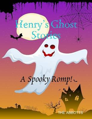 Book cover for Henry's Ghost Stories: A Spooky Romp!