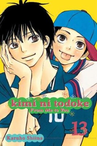 Cover of Kimi ni Todoke: From Me to You, Vol. 13
