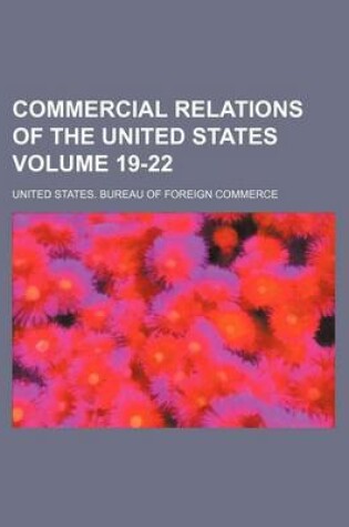 Cover of Commercial Relations of the United States Volume 19-22