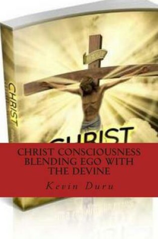 Cover of Christ Consciousness Blending Ego with the Devine