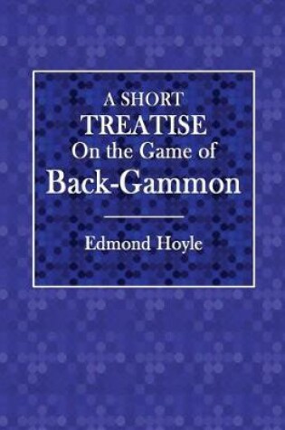 Cover of A Short Treatise on the Game of Back-Gammon