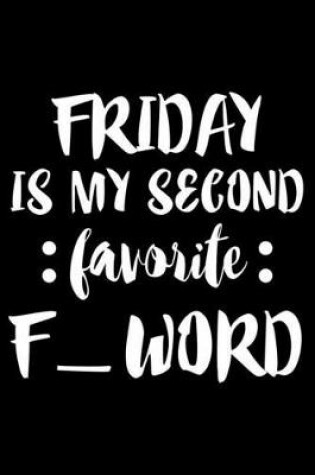 Cover of Friday Is My Second Favorite F_ Word