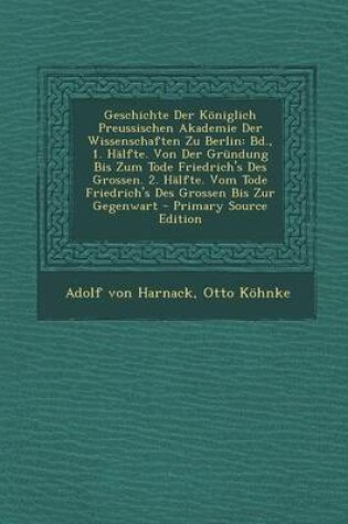 Cover of Geschichte Der Koniglich Preussischen Akademie Der Wissenschaften Zu Berlin