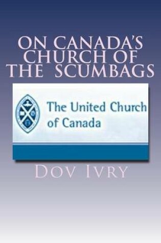 Cover of On Canada's Church of the Scumbags