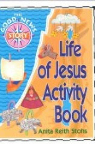 Cover of Life of Jesus Activity Books: Good News Story