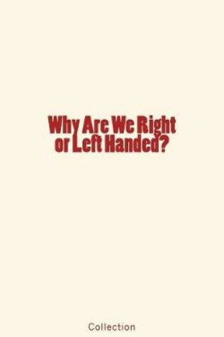 Cover of Why Are We Right or Left Handed?