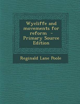 Book cover for Wycliffe and Movements for Reform - Primary Source Edition