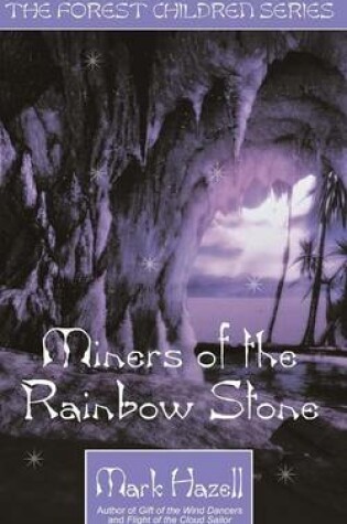 Cover of Miners of the Rainbow Stone (the Forest Children Series)