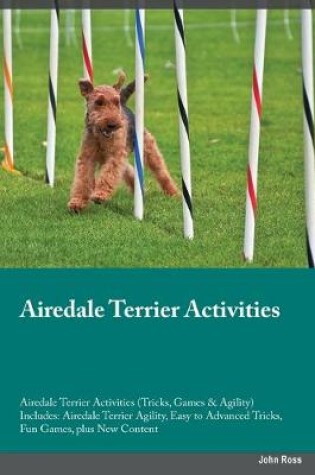 Cover of Airedale Terrier Activities Airedale Terrier Activities (Tricks, Games & Agility) Includes
