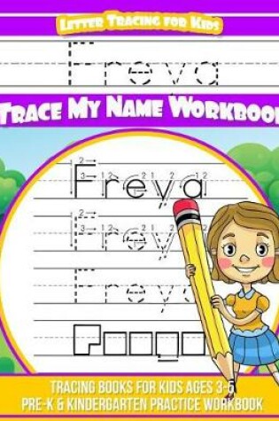 Cover of Freya Letter Tracing for Kids Trace my Name Workbook