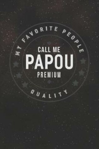 Cover of My Favorite People Call Me Papou Premium Quality