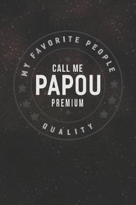 Book cover for My Favorite People Call Me Papou Premium Quality