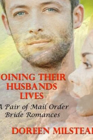 Cover of Joining Their Husbands’ Lives: A Pair of Mail Order Bride Romances