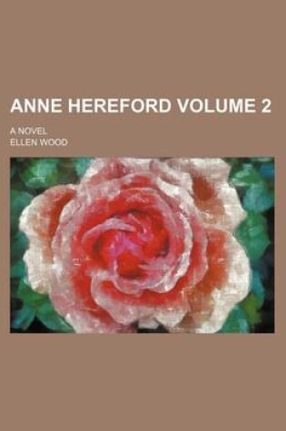 Cover of Anne Hereford Volume 2; A Novel