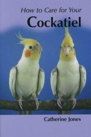 Cover of How to Care for Your Cockatiel