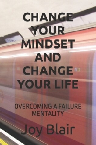 Cover of Change Your Mindset and Change Your Life