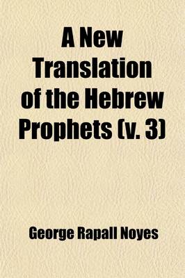Book cover for A New Translation of the Hebrew Prophets (Volume 3); Ezekiel Daniel Haggai Zechariah Jonah And, Malachi