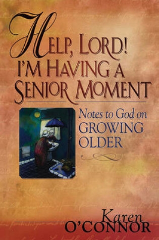 Cover of Help,Lord! I'm Having a Senior Moment