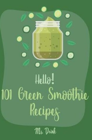 Cover of Hello! 101 Green Smoothie Recipes