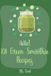 Book cover for Hello! 101 Green Smoothie Recipes