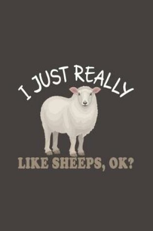 Cover of I Just Really Like Sheeps, Ok?