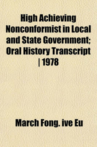 Cover of High Achieving Nonconformist in Local and State Government; Oral History Transcript - 1978