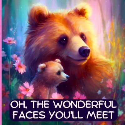 Book cover for Oh, The Wonderful Faces You'll Meet