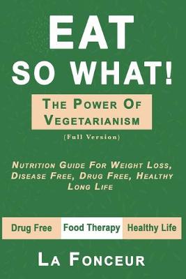 Book cover for Eat So What! the Power of Vegetarianism