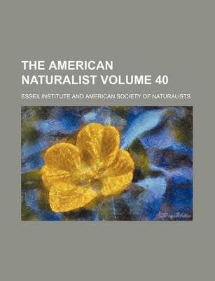 Book cover for The American Naturalist Volume 40