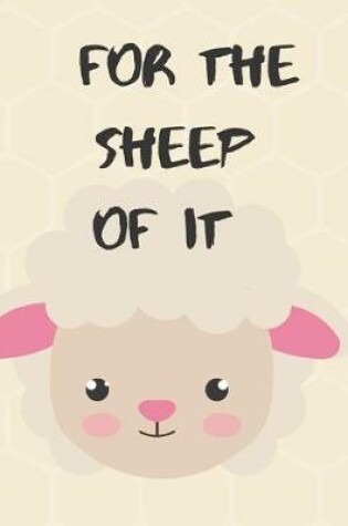 Cover of For the Sheep of it