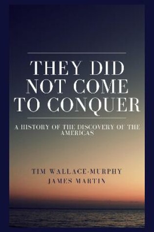 Cover of They Did Not Come to Conquer