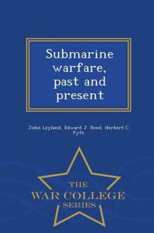 Cover of Submarine Warfare, Past and Present - War College Series