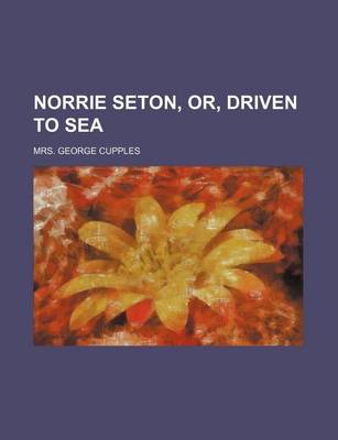 Book cover for Norrie Seton, Or, Driven to Sea