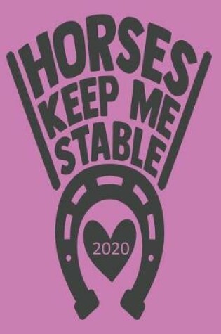 Cover of Horses Keep Me Stable 2020
