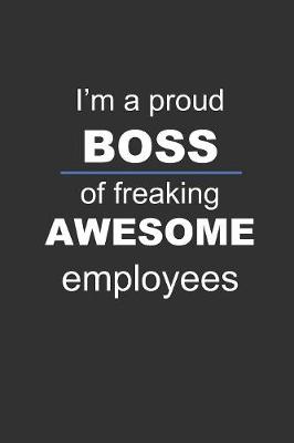 Book cover for I'm a proud Boss of freaking awesome employees