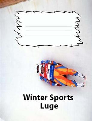 Book cover for Winter Sports-Luge College Ruled Line Paper Composition Notebook