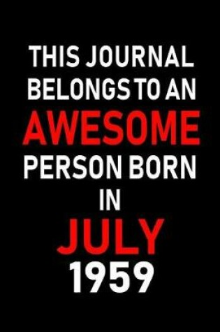 Cover of This Journal belongs to an Awesome Person Born in July 1959