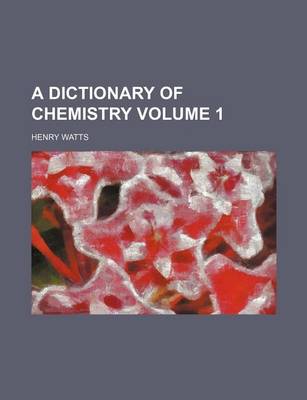 Book cover for A Dictionary of Chemistry Volume 1