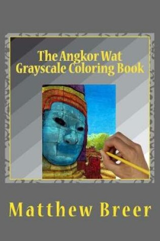 Cover of The Angkor Wat Grayscale Coloring Book