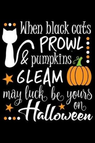 Cover of When black cats prowl and pumpkins gleam may luck be yours on Halloween