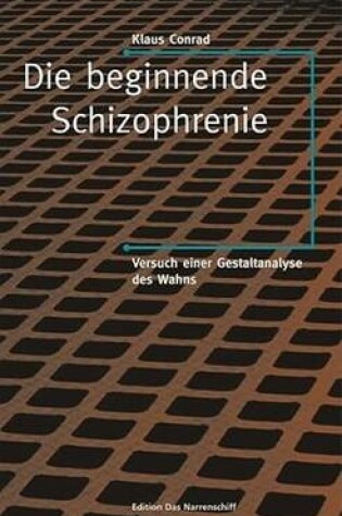 Cover of Die Beginnende Schizophrenie. Versuch Einer Gestaltanalyse Des Wahns