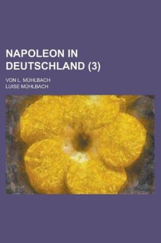 Cover of Napoleon in Deutschland; Von L. Muhlbach (3)