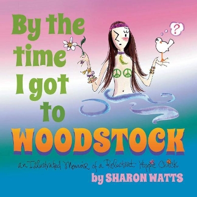 Book cover for By the Time I Got to Woodstock