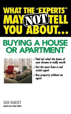 Book cover for What the "Experts" May Not Tell You About(TM)...Buying a House or Apartment