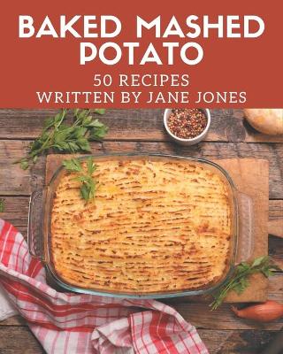 Book cover for 50 Baked Mashed Potato Recipes