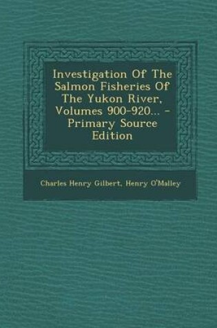 Cover of Investigation of the Salmon Fisheries of the Yukon River, Volumes 900-920... - Primary Source Edition