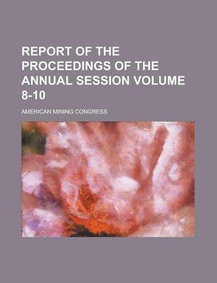 Book cover for Report of the Proceedings of the Annual Session Volume 8-10