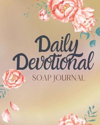 Book cover for Daily Devotional SOAP Journal-Easy & Simple Guide to Scripture Journaling-Bible Study Workbook 100 pages Book 10